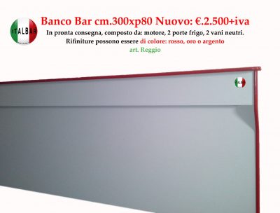 Banco bar Reggio cm. 300 PREZZO SOLO DEL BANCONE BAR: €.2.500+iva
